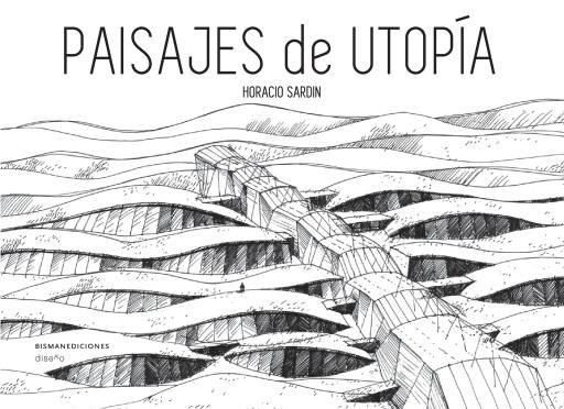 Portada del libro «Paisajes de utopía», de Horacio Sardin