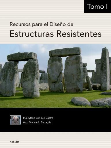 Recursos para el diseño de estructuras resistentes Tomo I