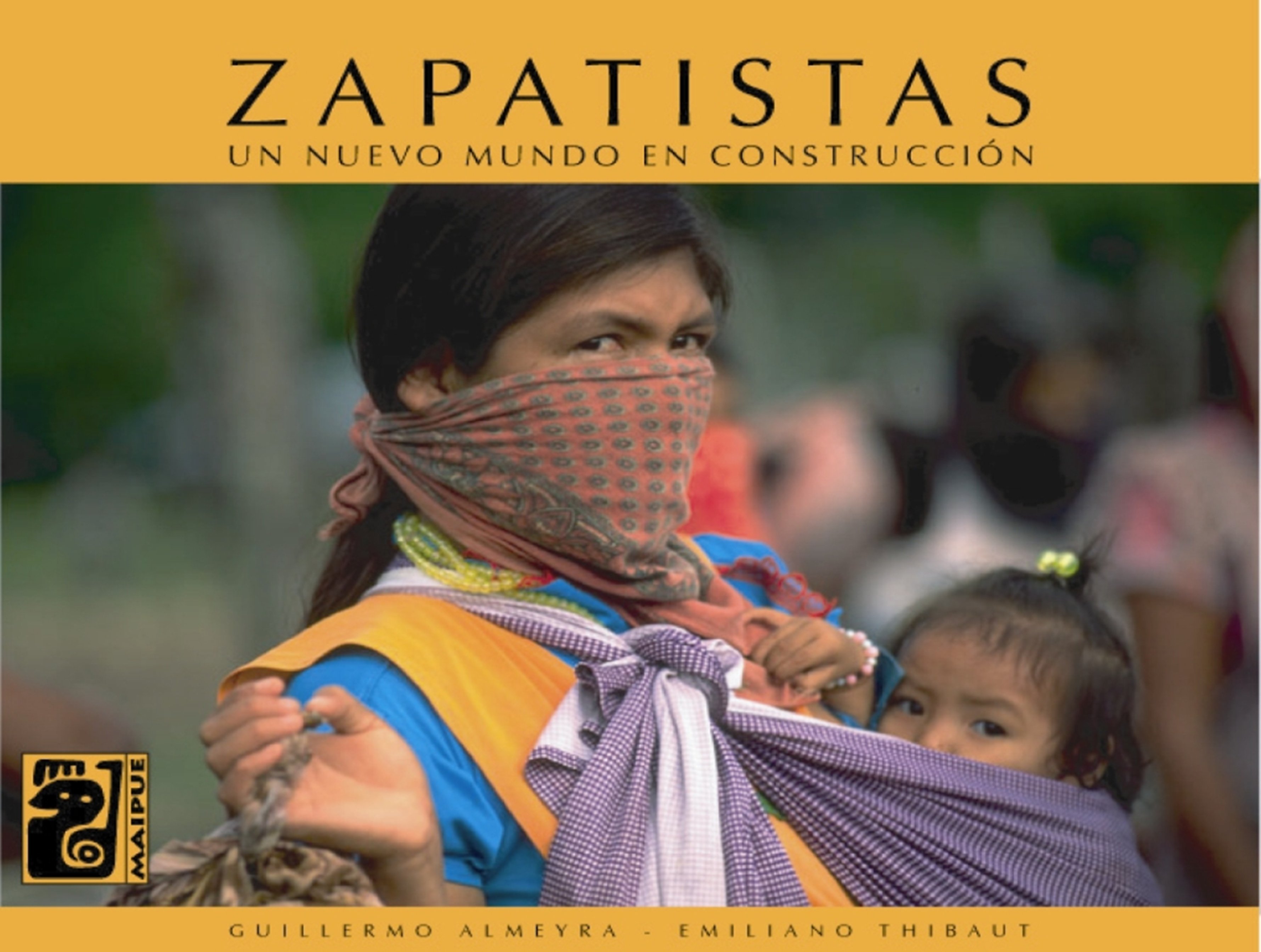 Zapatistas. Un nuevo mundo en construcción
