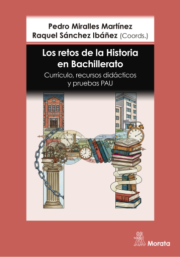 Los retos de la Historia en Bachillerato. Currículo, recursos didácticos y pruebas PAU