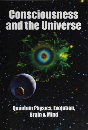 Consciousness and the universe : quantum physics,...