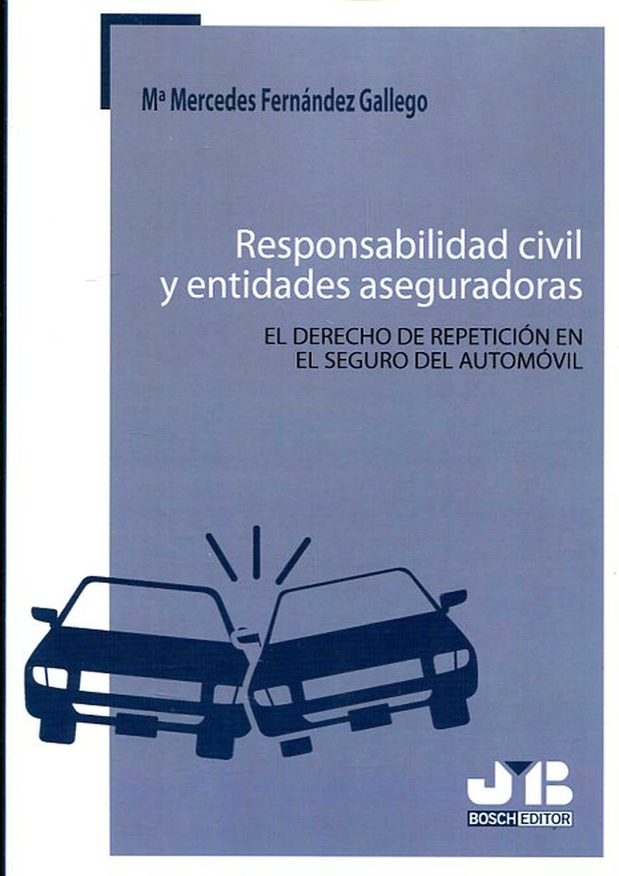 Responsabilidad civil y entidades aseguradoras. el Derecho de repetición en el seguro del automóvil