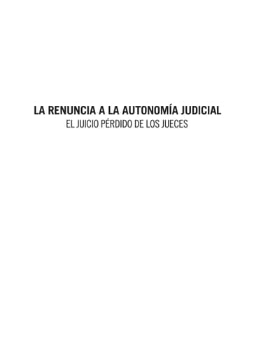 La renuncia a la autonomía judicial. La pérdida del juicio en los jueces