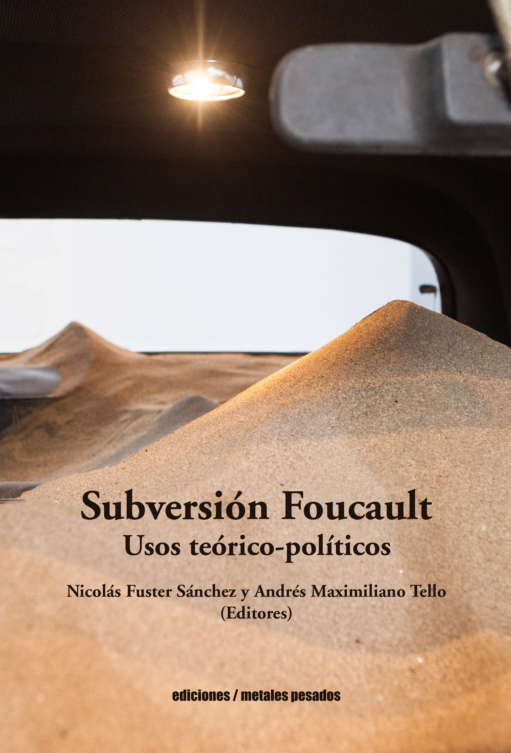 Subversión Foucault. Usos teórico-políticos