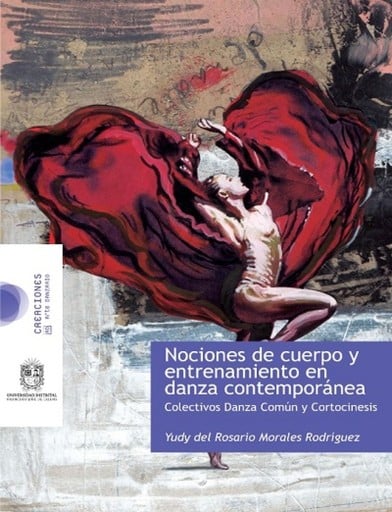 Nociones de cuerpo y entrenamiento en danza contemporánea . Colectivos de Danza Común y Cortocinesis