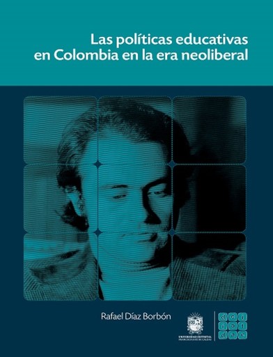 Las políticas educativas en Colombia en la era neoliberal .