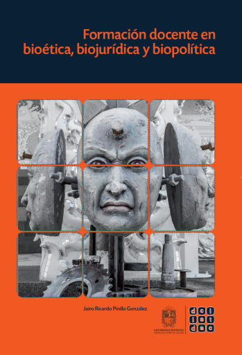 Formación docente en bioética, biojurídica y biopolítica .