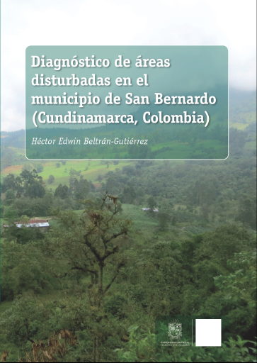 Diagnóstico de áreas disturbadas en el municipio de San Bernardo (Cundinamarca, Colombia) .