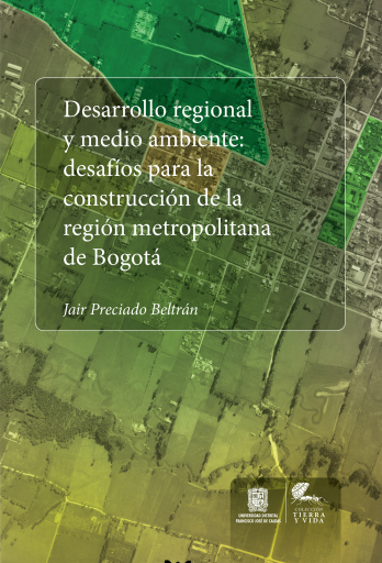 Desarrollo regional y medio ambiente. Desafíos para la construcción de la región metropolitana de Bogotá