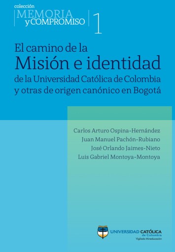 El camino de la misión e identidad de la Universidad Católica de Colombia y otras de origen canónico en Bogotá.