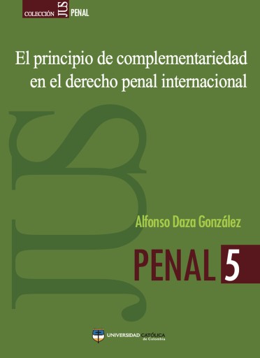 El principio de complementariedad en el derecho penal internacional.
