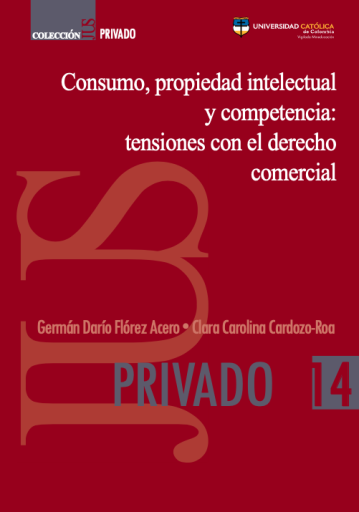Consumo, propiedad intelectual y competencia: tensiones con el derecho comercial.
