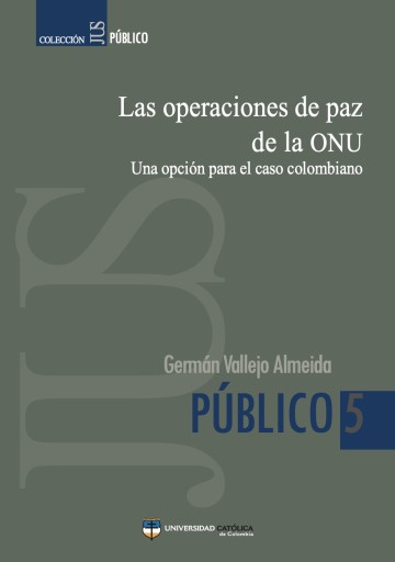 Las operaciones de paz de la ONU. Una opción para el caso colombiano