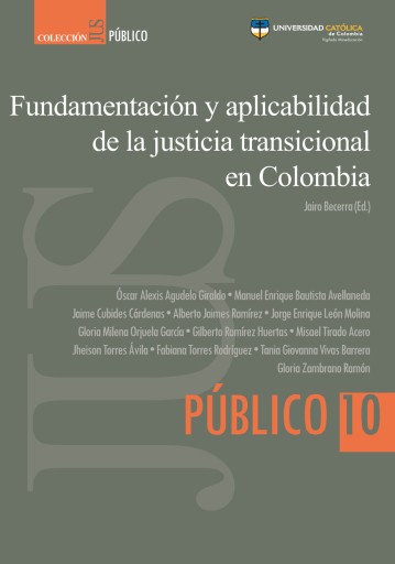 Fundamentación y aplicabilidad de la justicia transicional en Colombia.
