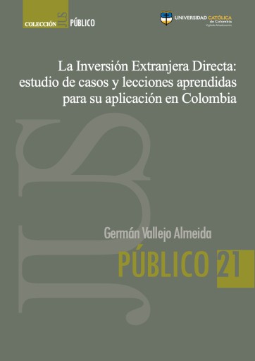 La Inversión Extranjera Directa
. Estudio de casos y lecciones aprendidas para su aplicación en Colombia