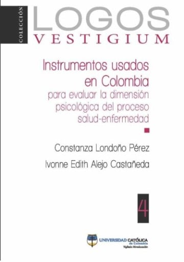 Instrumentos usados en Colombia para evaluar la dimensión psicológica del proceso salud - enfermedad.