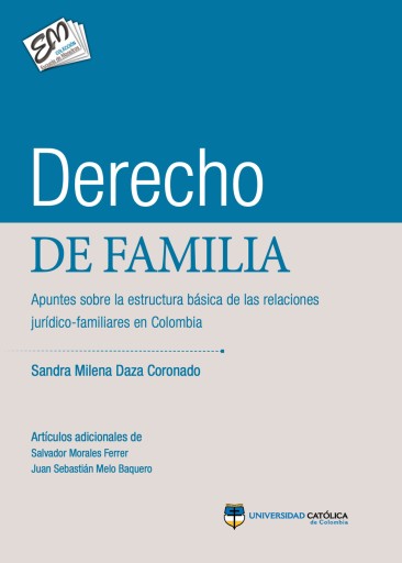 Derecho de familia. Apuntes sobre la estructura básica de las relaciones jurídico-familiares en Colombia