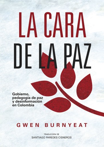 La cara de la paz. Gobierno, pedagogía de paz y desinformación en Colombia