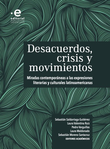 Desacuerdos| Crisis y movimientos. Miradas Contemporáneas a las expresiones literarias y culturales latinoamericanas