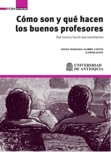 Cómo son y qué hacen los buenos profesores. Sus voces y la de sus estudiantes