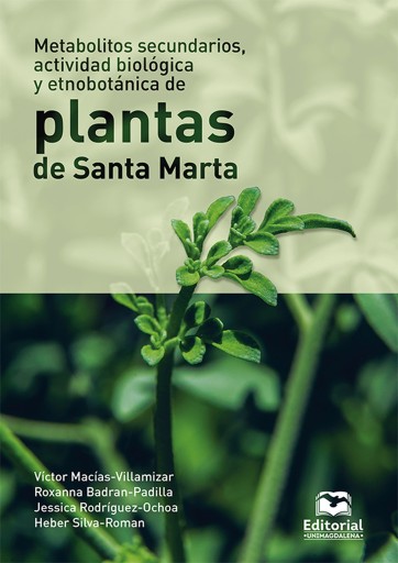 Metabolitos secundarios, actividad biológica y etnobotánica de plantas de Santa Marta.