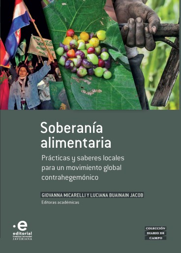 Soberanía alimentaria. prácticas y saberes locales para un movimiento global contrahegemónico