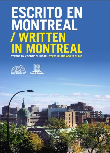 Escrito en Montreal Written in Montreal. Textos en y sobre el lugar / Texts in and about place