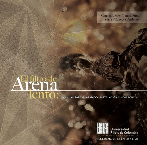 El filtro de arena lento: manual para el armado, instalación y monitoreo.