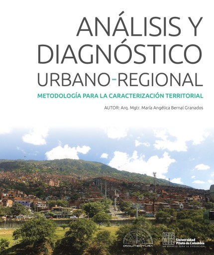 Análisis y diagnóstico urbano-regional. metodología para la caracterización territorial, documento dirigido a estudiantes de arquitectura en el campo de conocimiento de urbanismo