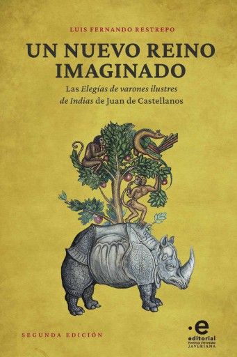Un nuevo reino imaginado. Las elegías de varones ilustres de Indias de Juan de Castellanos