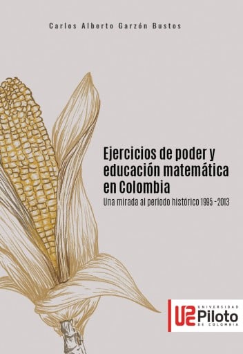 Ejercicios de poder y educación matemática en Colombia. Una mirada al período histórico 1995 – 2013