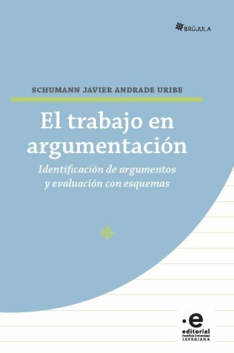 El trabajo en argumentación. Identificación de argumentos y evaluación con esquemas
