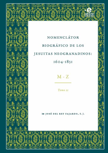Nomenclator biográfico de los jesuitas neogranadinos : 1604-1831. Tomo II
