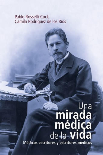 Una mirada médica de la vida. Médicos escritores y escritores médicos