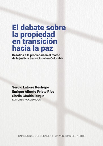 El debate sobre la propiedad en transición hacia la paz. Desafíos a la propiedad en el marco de la justicia transicional en Colombia