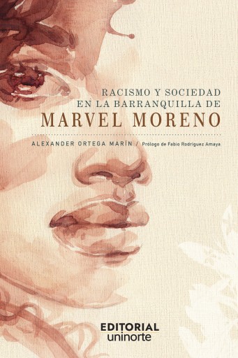 Portada del libro «Racismo y sociedad en la Barranquilla de Marvel Moreno.», de Ortega Marín Alexander