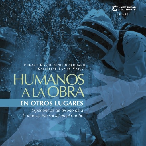 Humanos a la obra en la emergencia. Experiencias de intervención de diseño para la innovación social del Caribe