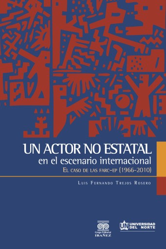 Un actor no estatal en el escenario internacional. El caso de las FARC-EP