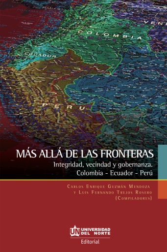 Más allá de las fronteras: Integración, vecindad y gobernanza Colombia-Ecuador-Perú.