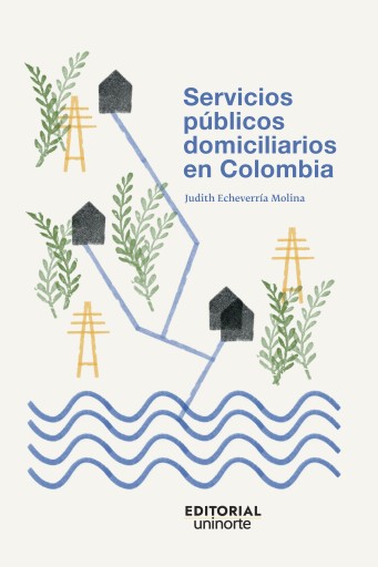 Servicios públicos domiciliarios en Colombia. Consideraciones alrededor de la política pública de los servicios públicos domiciliarios y el agua