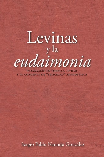 Levinas y la eudaimonia. Indagación en torno a Levinas y el concepto de “felicidad” aristotélica