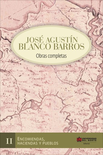 Jose Agustín Blanco Barros / Obras completas Tomo III - Tubará: La encomienda mayor de Tierradentro.