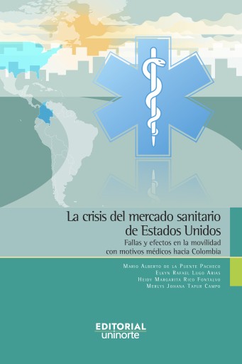 La crisis del mercado sanitario de Estados Unidos. Fallas y efectos en la movilidad con motivos médicos hacia Colombia