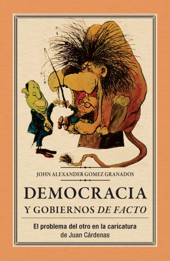 Democracia y gobiernos de facto. El problema del otro en la caricatura de Juan Cárdenas