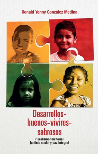 Desarrollos-buenos-vivires-sabrosos. Pluralismo territorial, justicia social