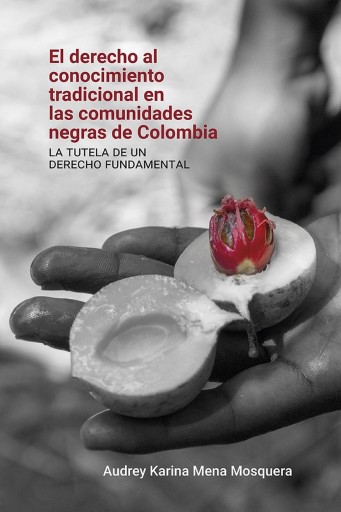 El derecho al conocimiento tradicional en las comunidades negras de Colombia:. La tutela de un derecho fundamental