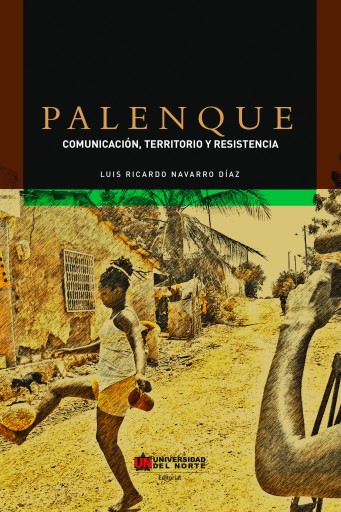 Palenque: comunicación, territorio y resistencia.
