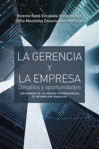 La gerencia y la empresa. desafíos y oportunidades. Con enfoque de las Normas Internacionales de Información Financiera