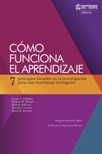 Cómo funciona el aprendizaje. Siete principios basados en la investigación para una enseñanza inteligente.