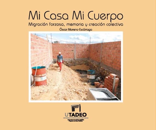 Mi Casa Mi CuerpoMigración forzosa, memoria y creación colectiva.